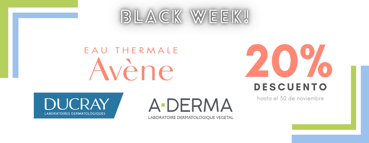 BLACK WEEK  / Avene, A-Derma y Ducray 20% DESCUENTO